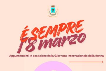 "È sempre l'8 marzo": una rassegna di eventi per la Giornata Internazionale della Donna